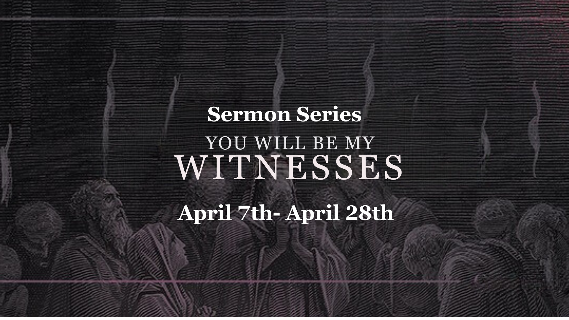 Sermon Series - You Will Be My Witnesses